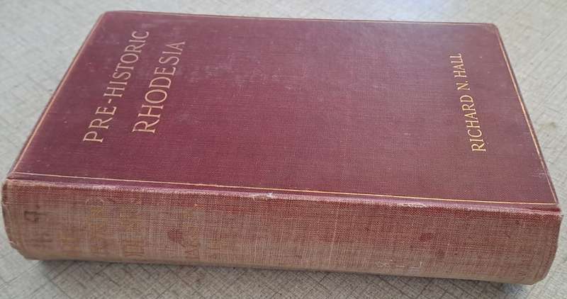 AFRICANA / PRE-HISTORIC RHODESIA by Richard N. Hall - 1909. 487 pages in fair condition.