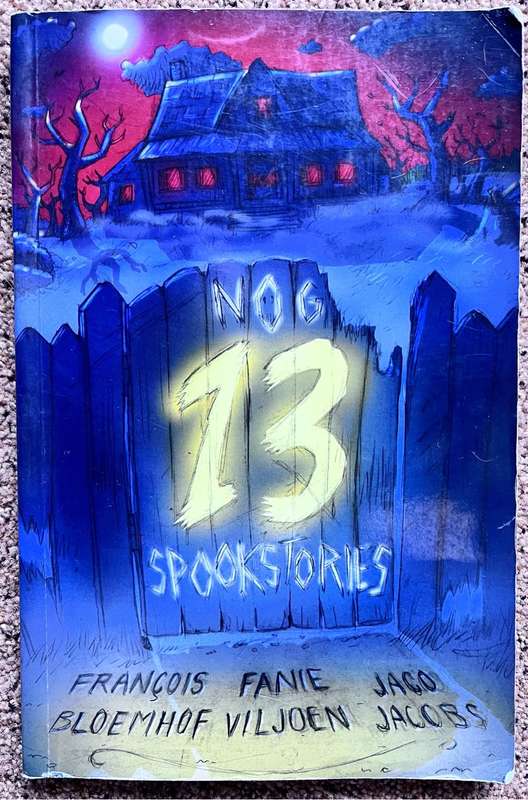 Nog 13 Spookstories - Francois Bloemhof, Fanie Viljoen en Jaco Jacobs