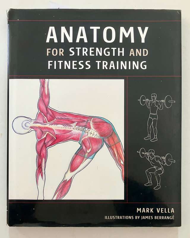 Anatomy for Strength and Fitness Training - Mark Vella. Hardcover w dj, 1st Ed. 2006