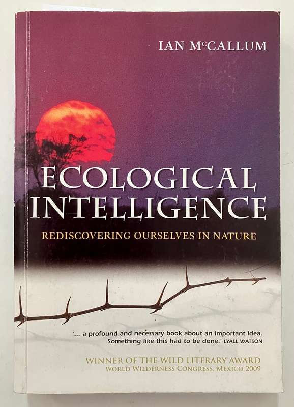 Ecological Intelligence - Ian McCallum. SIGNED Softcover, 1st Ed. 4th Pr. 2010