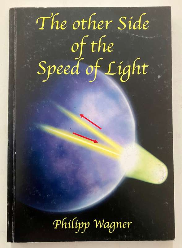 The Other Side of the Speed of Light - Philipp Wagner. SCARCE Softcover, 1st Ed. 2005