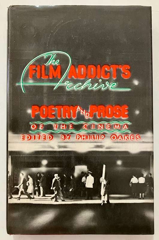 Poetry and Prose of the Cinema - Philip Oakes (Ed). Hardcover w dj, 1st Ed. 1977
