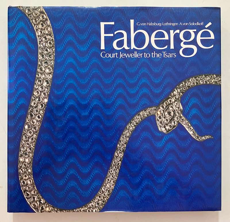 Fabergé: Court Jeweller to the Tsars - G von Habsburg- Lothringen. Hardcover w dj, 1st Eng Ed. 1979