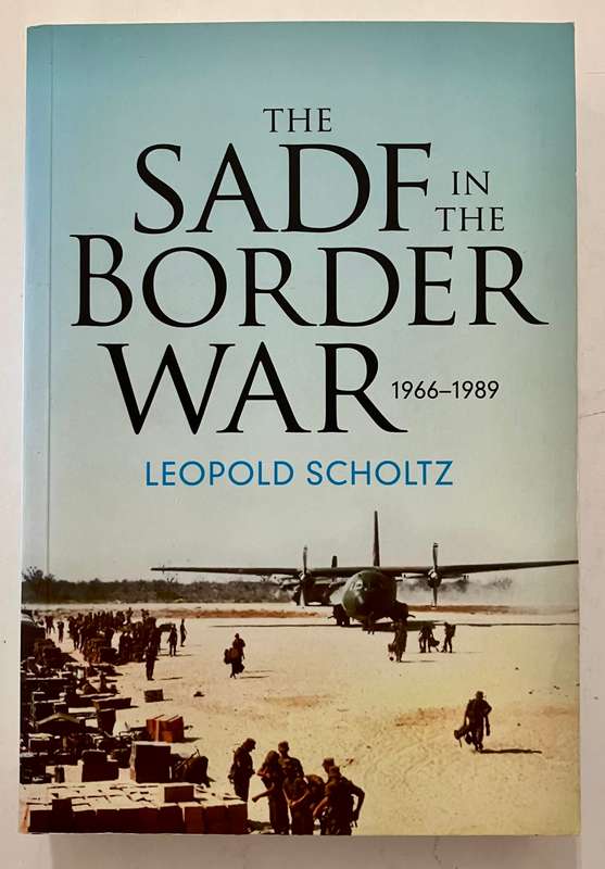 The SADF in the Border War 1966 - 1989 - Leopold Scholtz. Softcover, 1st Ed. 2013