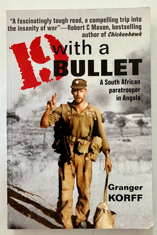 19 with a Bullet: A South African Paratrooper in Angola - Granger Korff. Softcover, 1st Ed. 2009