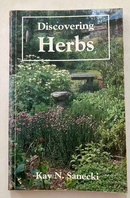 Discovering Herbs - Kay N Sanecki. Softcover, 6th Ed. 1997