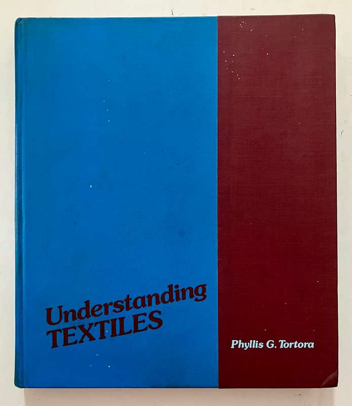 Understanding Textiles - Phyllis G Tortora. Hardcover no dj, 1st Ed. 1978