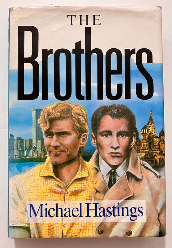 The Brothers - MIchael Hastings. Hardcover w dj, 1st Ed. 1992