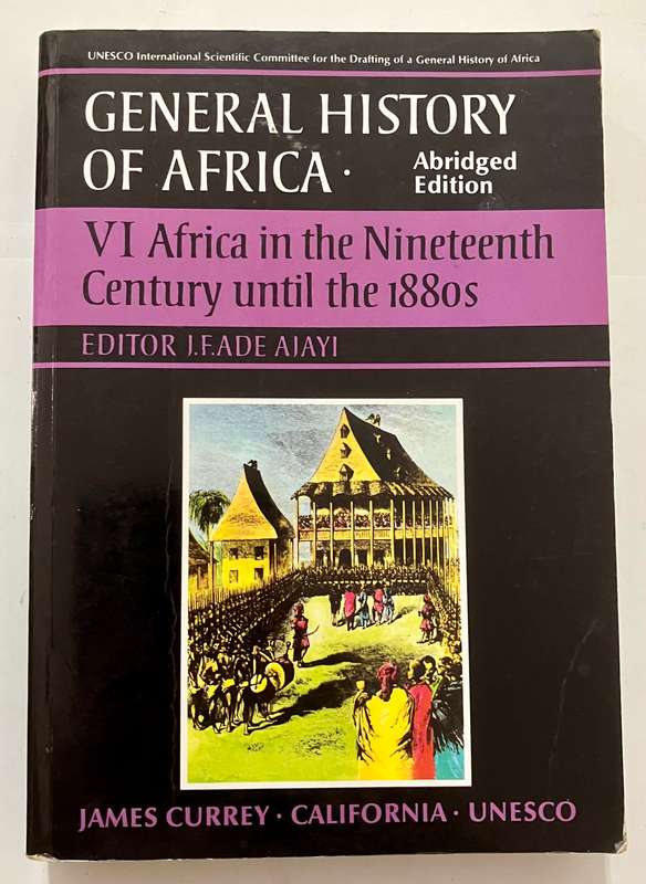 General History of Africa VI: Nineteenth Century until the 1880s - JFA Ajayi (Ed.) Softcover, 1998