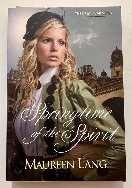 Springtime of the Spirit: The Great War Series #3 - Maureen Lang. Softcover, 2011
