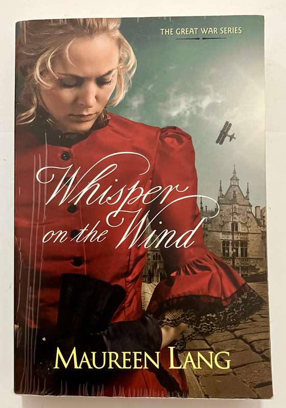 Whisper on the Wind: The Great War Series #2 - Maureen Lang. Softcover, 2010