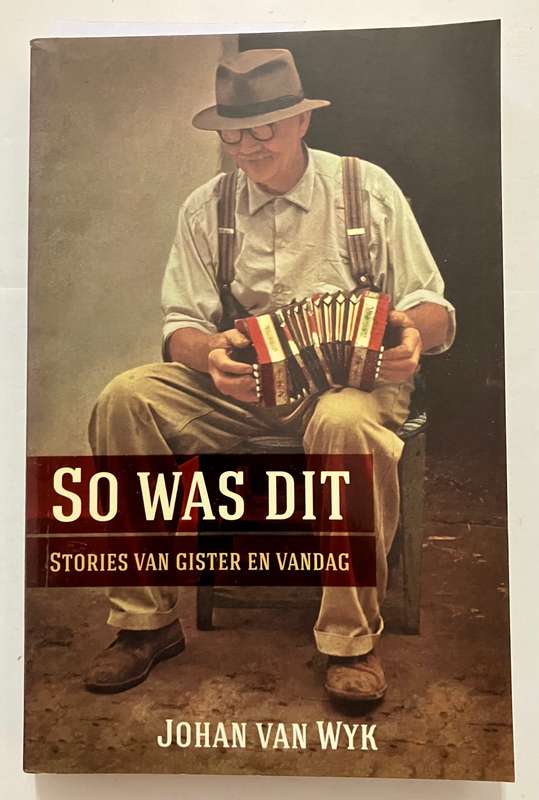 So Was Dit: Stories van Gister en Vandag - Johan van Wyk. Sagteband, 1e Uitg. 2e dr. 2013