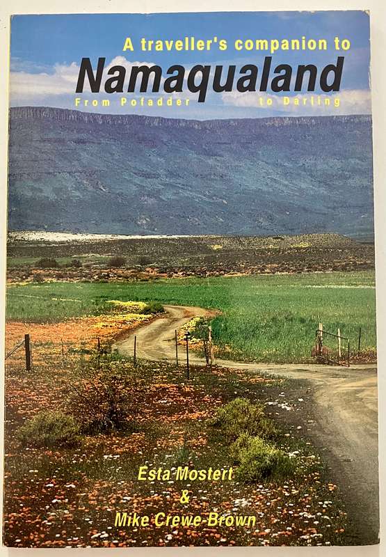 Namaqualand: From Pofadder to Darling - E Mostert & M Crewe-Brown. Softcover, 1st Ed. 1992