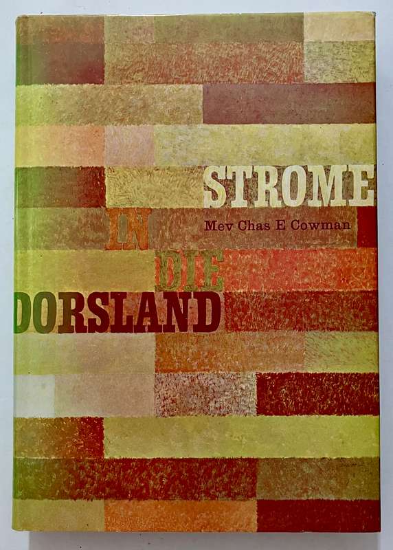 Strome in die Dorsland - Mev Chas E Cowman. HB met sj, 13e en verbeterde druk, ongedateer