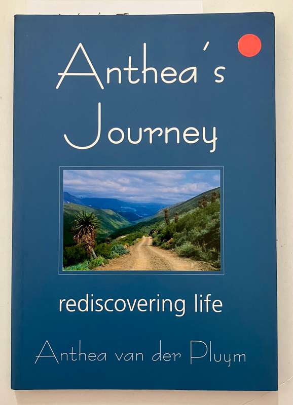 Anthea's Journey: rediscovering life - Anthea van der Pluym. Softcover, 1st Ed 2004
