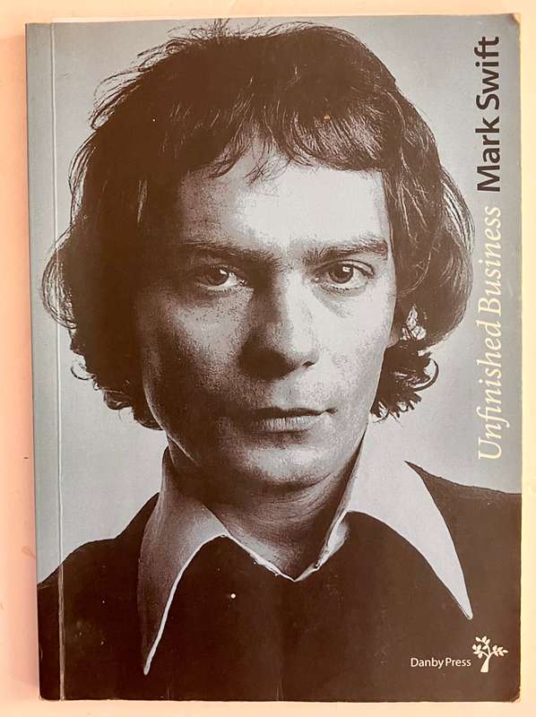 Unfinished Business - Mark Swift. SCARCE softcover, 1st Ed. 2018