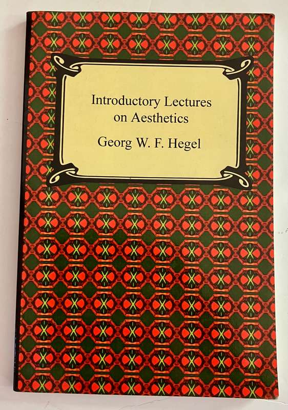 Introductory Lectures on Aesthetics - Georg WF Hegel. SC, 2010