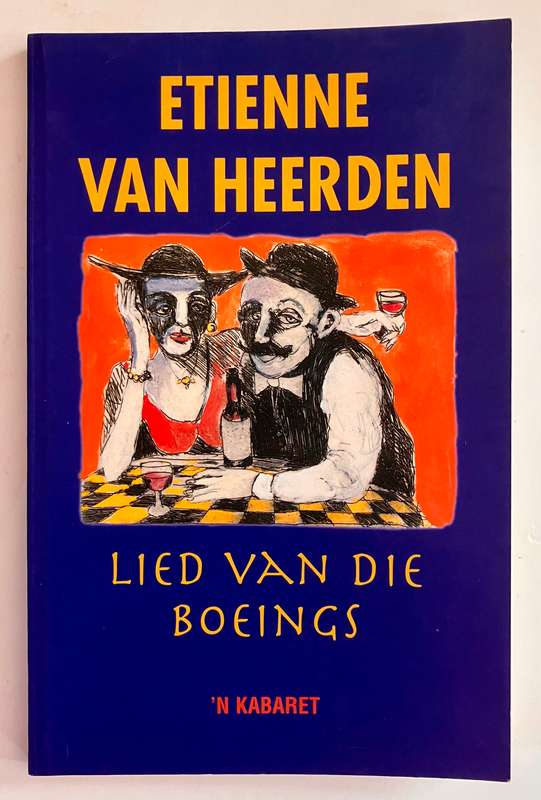 Lied van die Boeings ('n kabaret) - Etienne van Heerden. Sagteband, 1e Uitg. 1998