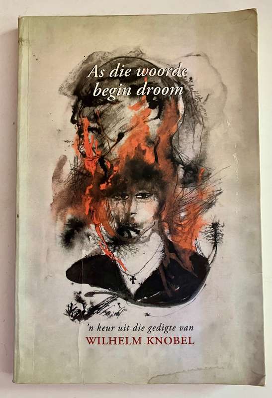 As die Woorde Begin Droom (digbundel) - Wilhelm Knobel. Sagteband, 1e Uitg. 2011