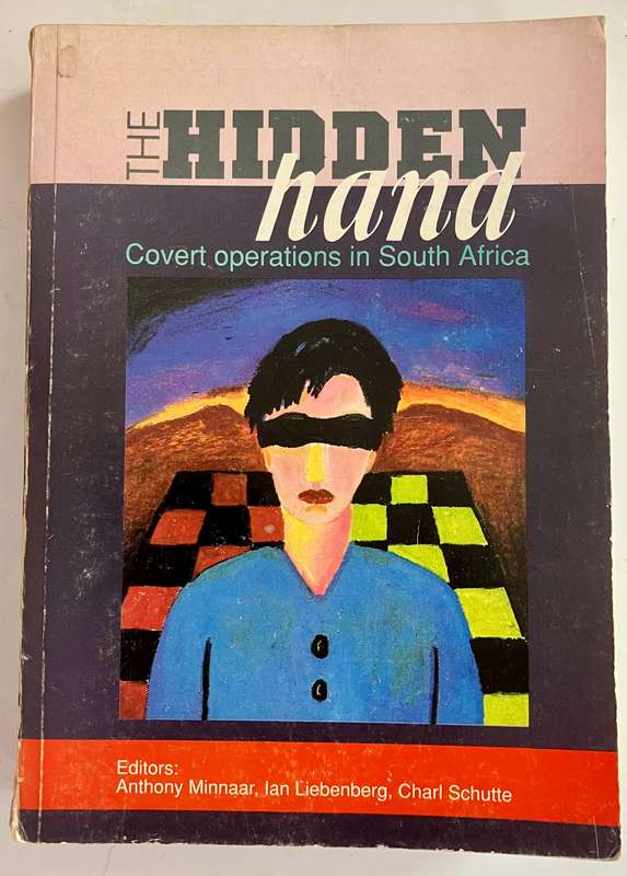 The Hidden Hand: Covert operations in SA - A Minnaar et. al. RARE SIGNED SC, 1st Ed. 1994
