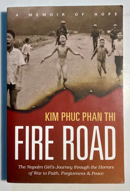 Fire Road - Kim Phuc Phan Thi. Softcover, 1st Ed. 2017