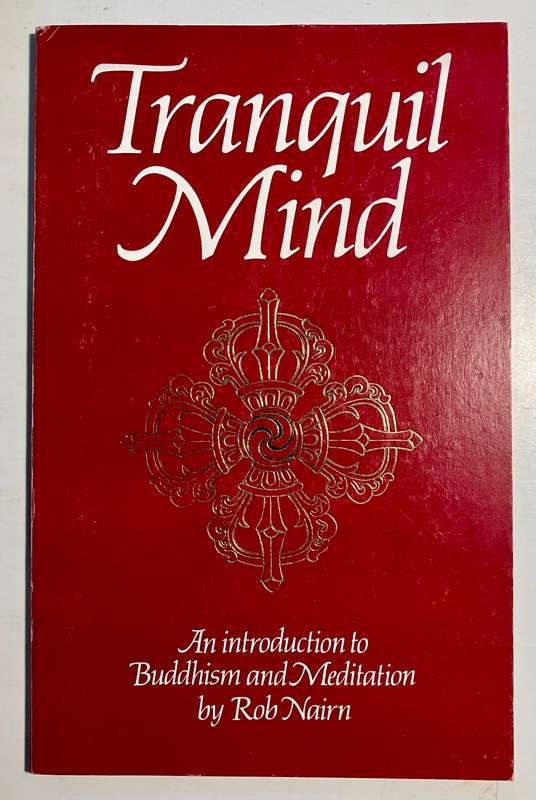 Tranquil Mind: An Introduction to Buddhism & Meditation - Rob Nairn. Softcover, 1st Ed. 2nd Pr. 1994