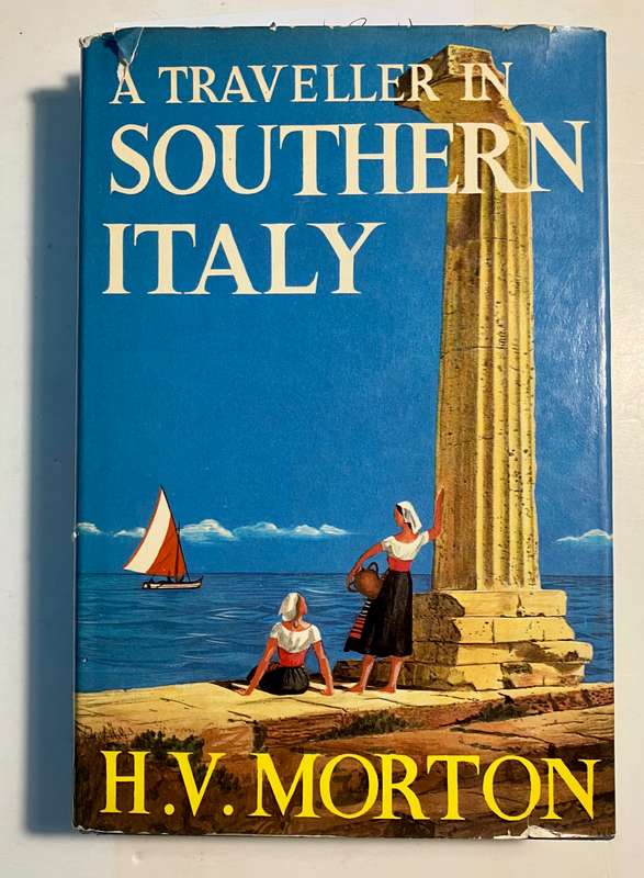 A Traveller in Southern Italy - HV Morton. Hardcover w dj. 1st Ed. 1969