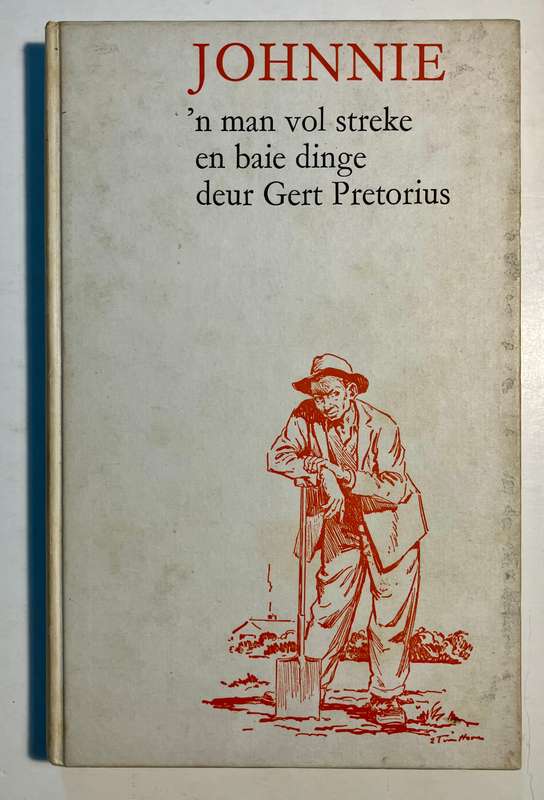 Johnnie: 'n man vol streke en baie dinge - Gert Pretorius. Hardeband geen sj. 2e Dr. 1966