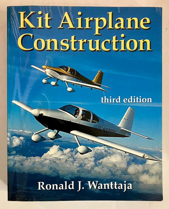 Kit Airplane Construction - Ronald J Wanttaja. Softcover, 3rd Ed. 2005