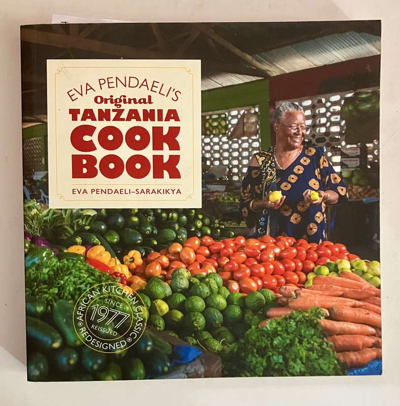 Original Tanzania Cookbook - Eva Pendaeli-Sarakikya. Softcover, Redesigned Ed. 2022