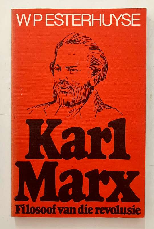 Karl Marx: Filosoof van die Revolusie - WP Esterhuyse. Sagteband, 1e Uitg. 1984