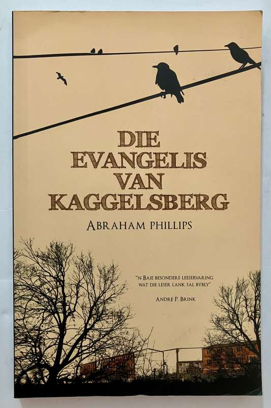 Die Evangelis van Kaggelsberg - Abraham Phillips. Sagteband, 1e Uitg. 2009