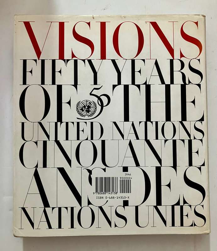 Visions: Fifty Years of the United Nations - Hearst Foundation. Hardcover w/dj. 1st Ed. 1995