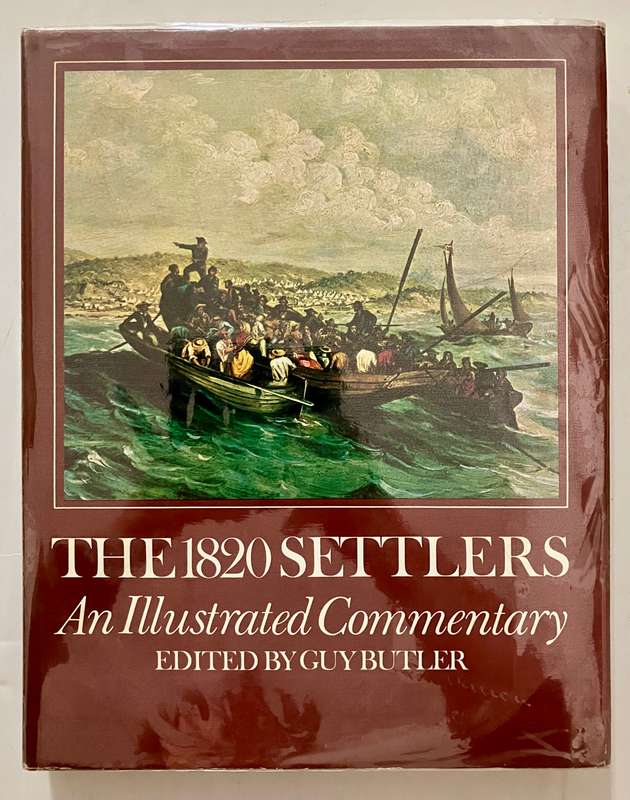 The 1820 Settlers: An Illustrated Commentary - Guy Butler (Ed.) Hardcover w/dj. 1st Ed. 1974