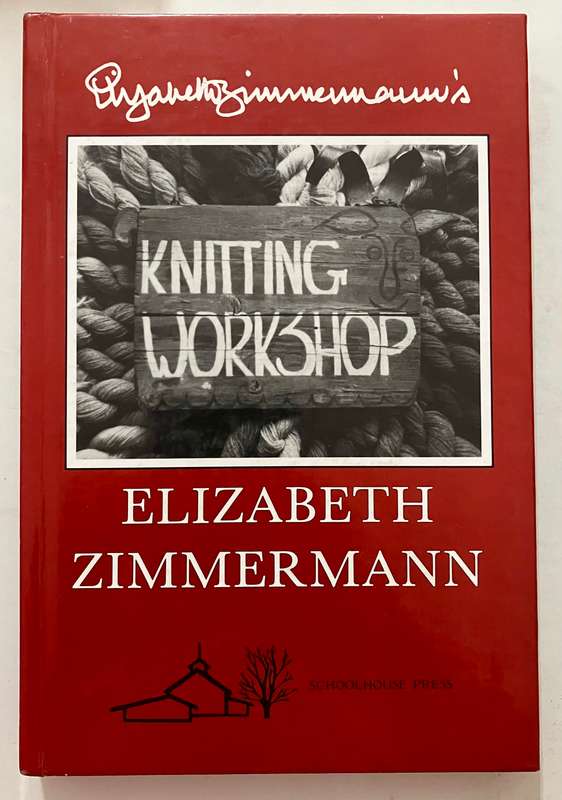 Elizabeth Zimmerman's Knitting Workshop. Hardcover no dj, 8th Printing 1991