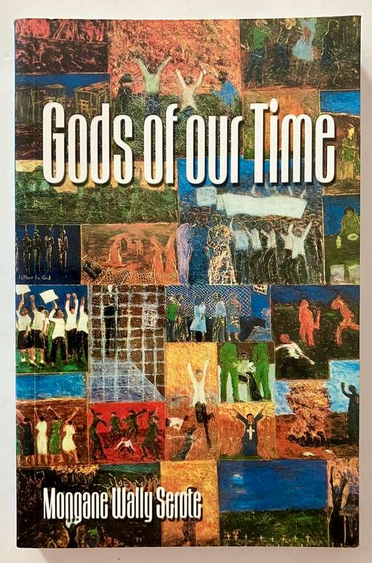 Gods of our Time - Mongane Wally Serote. SCARCE softcover, INSCRIBED by author. 1st Ed. 1999