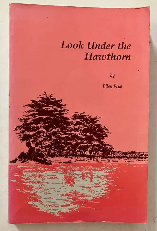 Look Under the Hawthorne - Ellen Frye. Softcover, 1st Ed. 1987