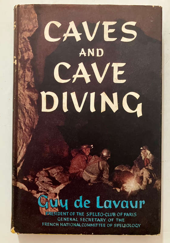 Caves and Cave Diving - Guy de Lavaur. Hardcover w dj. Not dated. Translated by Edmund J Mason