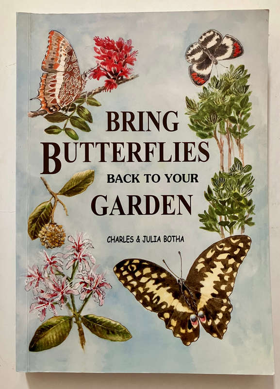 Bring Butterflies Back To Your Garden - Charles & Julia Botha. Softcover. 1st Ed. 2006