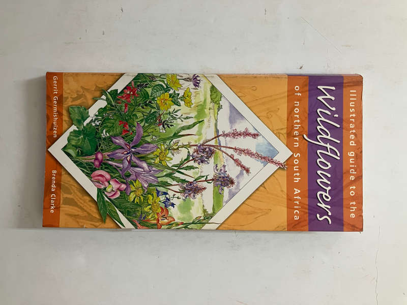 Wildflowers of Northern South Africa - Gerrit Germishuizen & Brenda Clarke. Softcover. 1st Ed. 2003