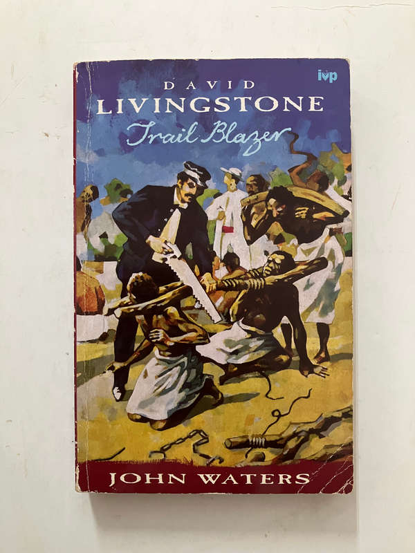 David Livingstone: Trail Blazer - John Waters. Softcover. 1st Ed. 1996