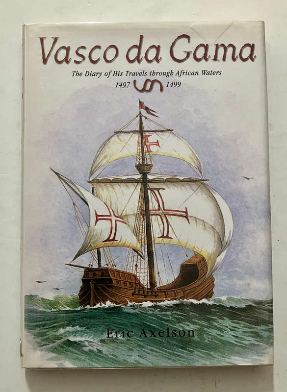 Vasco da Gama: The diary of his travels through African waters - Eric Axelson. Hardcover w dj. 1998