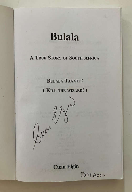 Bulala: A True Story of South Africa - Cuan Elgin. SIGNED softcover, 2009