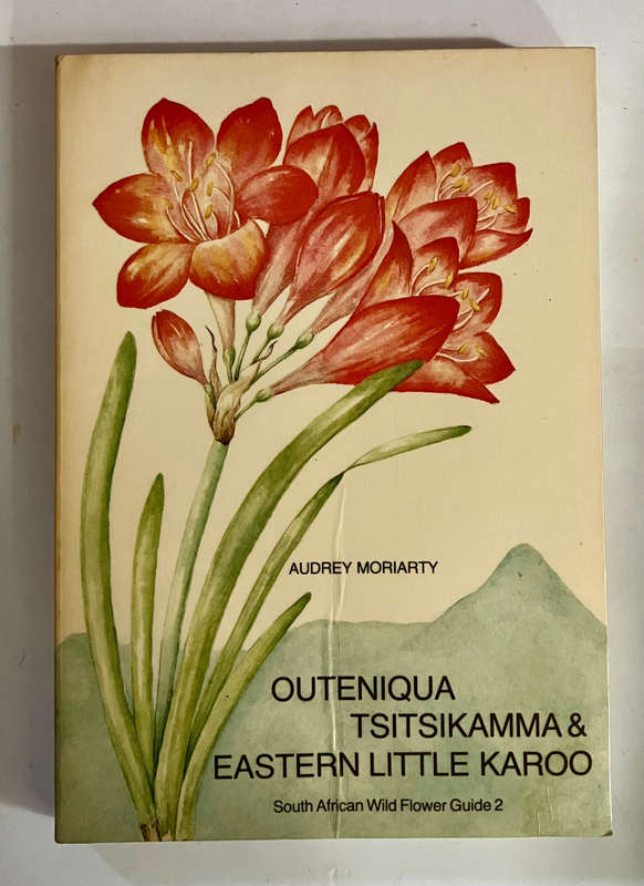 Outeniqua, Tsitsikamma & Eastern Little Karoo - Audrey Moriarty. Softcover. 1st Ed. 1982