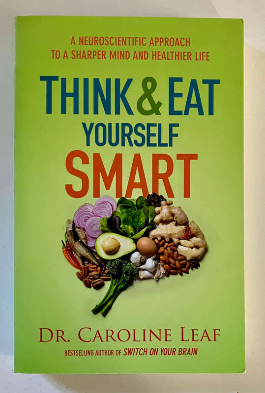 Think and Eat Yourself Smart - Caroline Leaf. Softcover. 2016