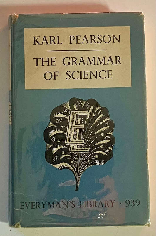 The Grammar of Science - Karl Pearson. Hardcover w dj. Reprint. 1949
