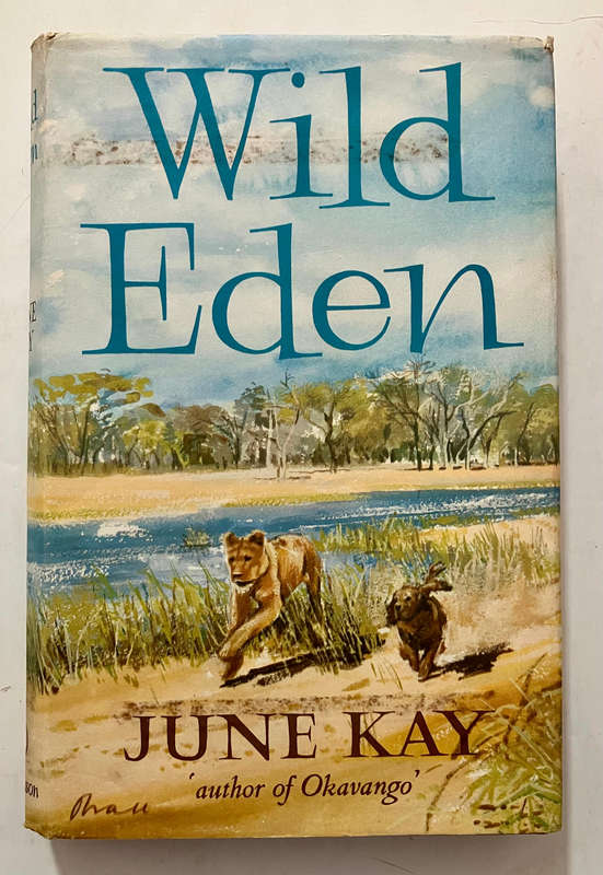 Wild Eden - June Kay. Hardcover w dj. 1st Ed. 1964