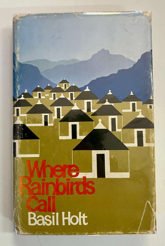 Where Rainbirds Call - Basil Holt. Hardcover w dj. 1st Ed. 1972. RARE