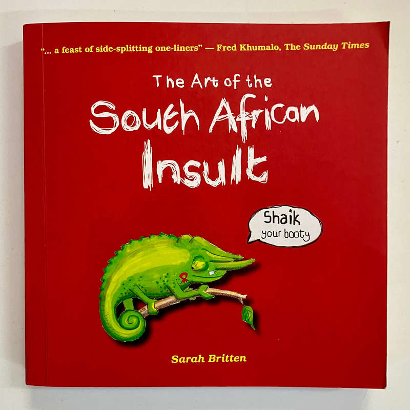 The Art of the South African Insult - Sarah Britten. 1st Ed. 2006
