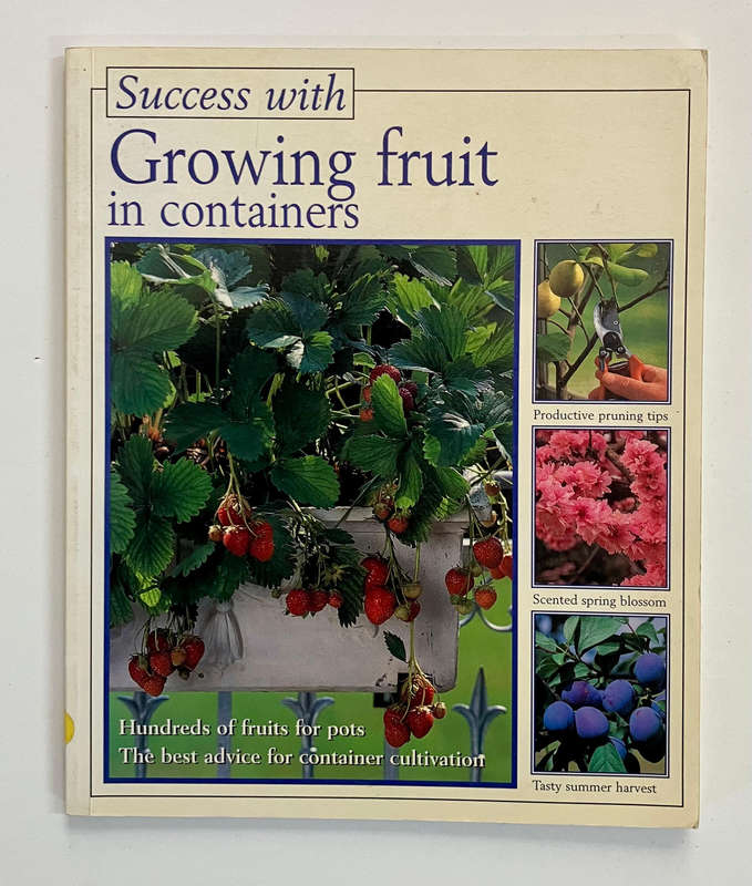 Success with Growing Fruit in Containers - Peter Himmelhuber. Softcover. 1999